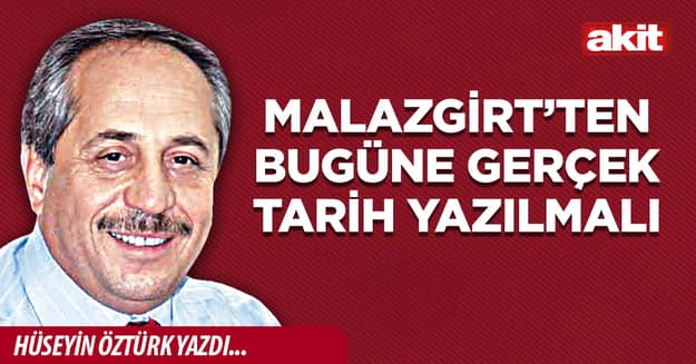 Malazgirt’ten bugüne gerçek tarih yazılmalı