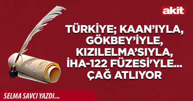 Türkiye; KAAN’ıyla, Gökbey’iyle, Kızılelma’sıyla, İHA-122 füzesi'yle... Çağ atlıyor