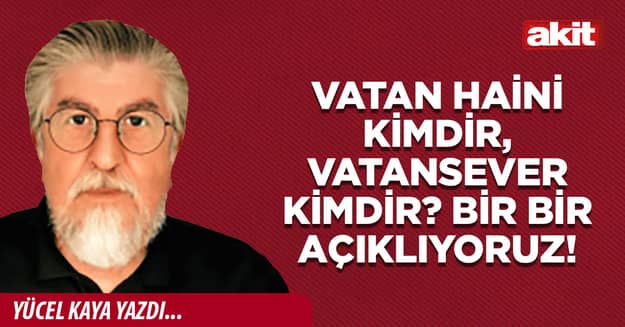 Vatan haini kimdir, vatansever kimdir? Bir bir açıklıyoruz!
