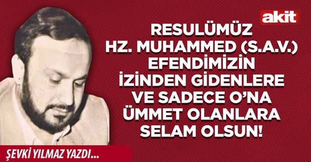 Resulümüz Hz. Muhammed (s.a) Efendimizin izinden gidenlere ve sadece O’na Ümmet olanlara selam olsun!