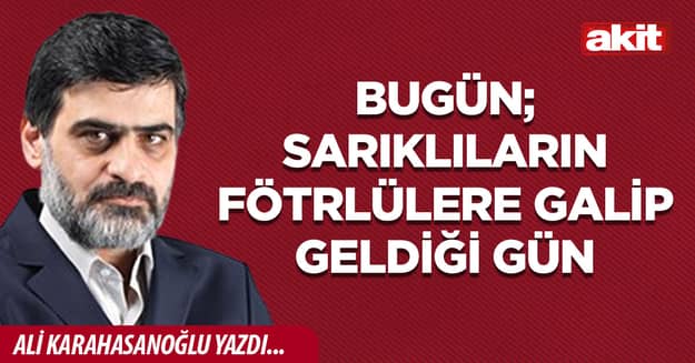 Bugün; sarıklıların fötrlülere galip geldiği gün