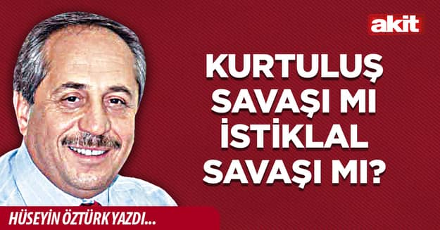 Kurtuluş Savaşı mı İstiklal Savaşı mı?