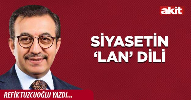 Siyasetin ‘lan’ dili