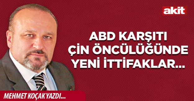 ABD karşıtı Çin öncülüğünde yeni ittifaklar…
