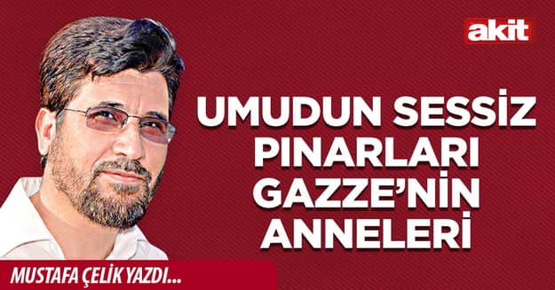 Umudun sessiz pınarları Gazze’nin anneleri