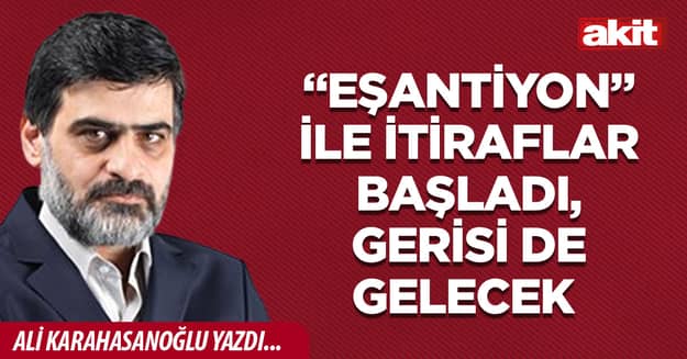 “Eşantiyon” ile itiraflar başladı, gerisi de gelecek