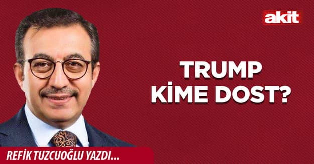 Trump kime dost?
