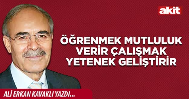 Öğrenmek mutluluk verir çalışmak yetenek geliştirir