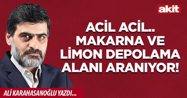 Acil acil.. Makarna ve limon depolama alanı aranıyor!