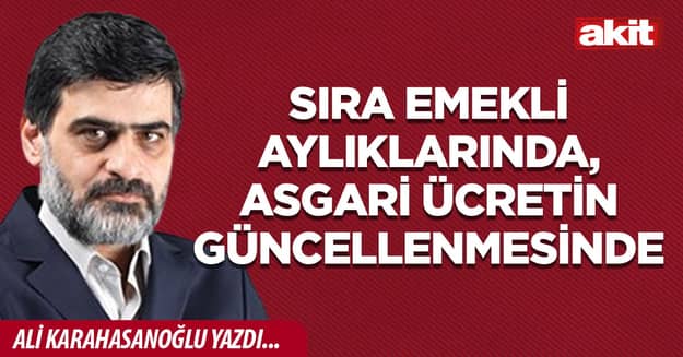 Sıra emekli aylıklarında, asgari ücretin güncellenmesinde