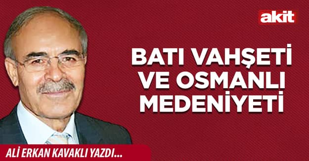 Batı vahşeti ve Osmanlı medeniyeti