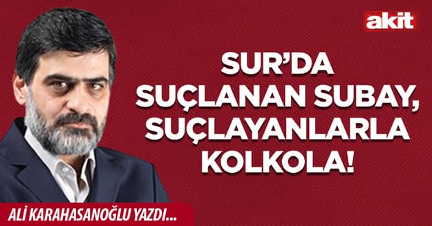 Sur’da suçlanan subay, suçlayanlarla kolkola!