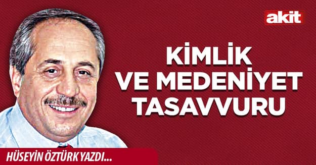 Kimlik ve Medeniyet Tasavvuru