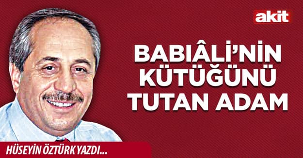 Babıâli’nin Kütüğünü Tutan Adam