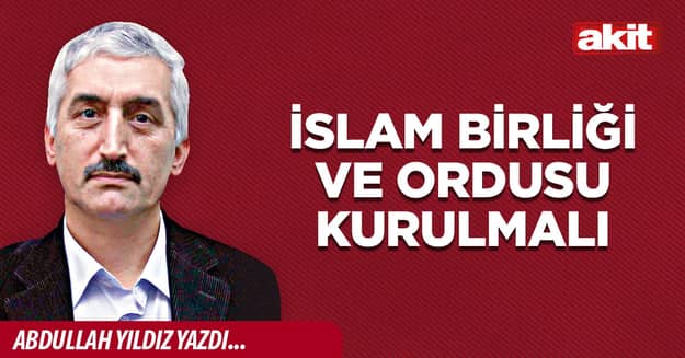 İslam Birliği ve Ordusu Kurulmalı