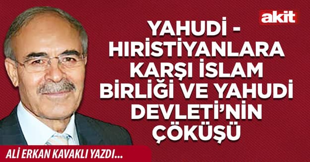 Yahudi - Hıristiyanlara karşı İslam Birliği ve Yahudi Devleti’nin çöküşü