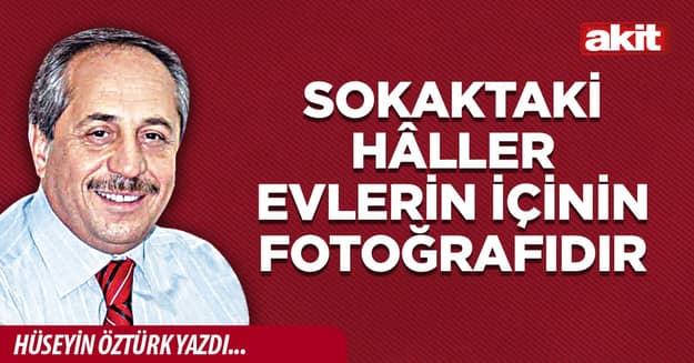 Sokaktaki hâller evlerin içinin fotoğrafıdır