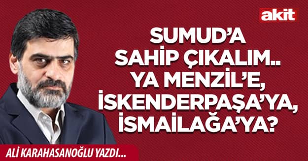 Sumud’a sahip çıkalım.. Ya Menzil’e, İskenderpaşa’ya, İsmailağa’ya?
