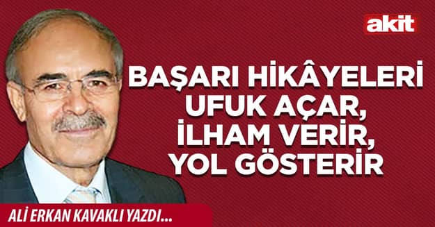 Başarı hikâyeleri ufuk açar, ilham verir, yol gösterir