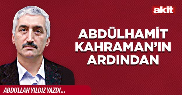 Abdülhamit Kahraman’ın ardından