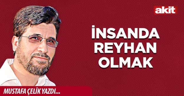 İnsanda reyhan olmak