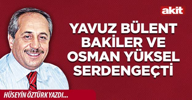 Yavuz Bülent Bakiler ve Osman Yüksel Serdengeçti