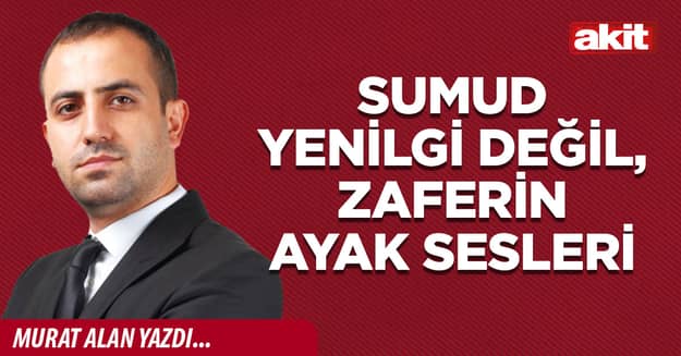 Sumud yenilgi değil, zaferin ayak sesleri