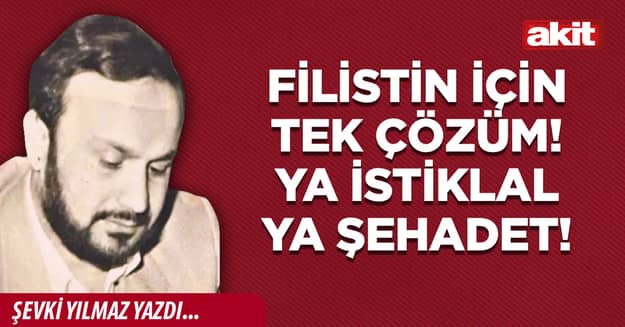 Filistin için tek çözüm! Ya İstiklal ya Şehadet!