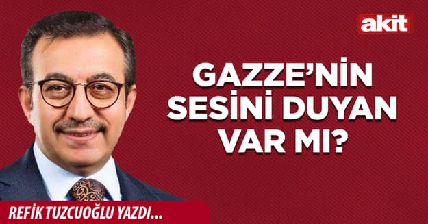 Gazze’nin sesini duyan var mı?