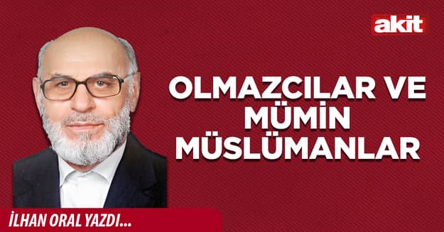 Olmazcılar ve mümin Müslümanlar