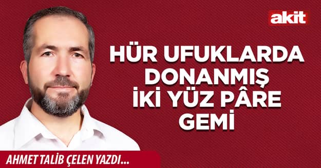 Hür ufuklarda donanmış iki yüz pâre gemi