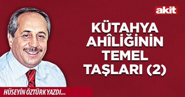 Kütahya Ahîliğinin Temel Taşları (2)