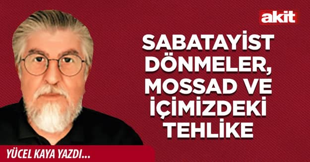 Sabatayist Dönmeler, Mossad ve içimizdeki tehlike