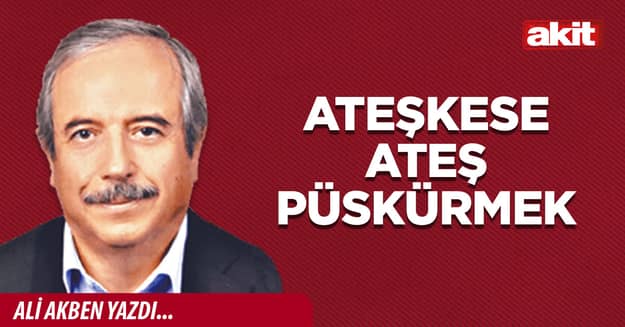 Ateşkese ateş püskürmek