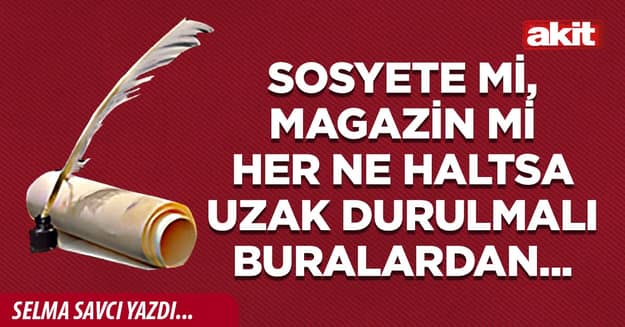 Sosyete mi, magazin mi her ne haltsa uzak durulmalı buralardan...
