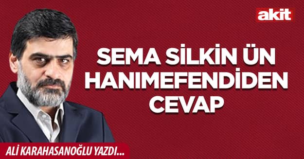 Sema Silkin Ün hanımefendiden cevap