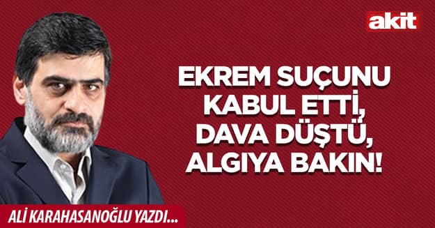 Ekrem suçunu kabul etti, dava düştü, algıya bakın!