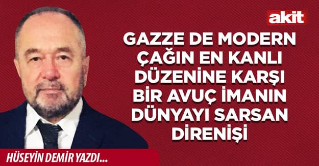 Gazze de modern çağın en kanlı düzenine karşı Bir Avuç İmanın Dünyayı Sarsan Direnişi