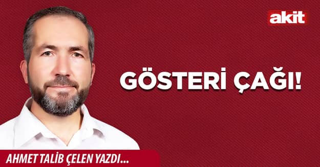 Gösteri çağı!