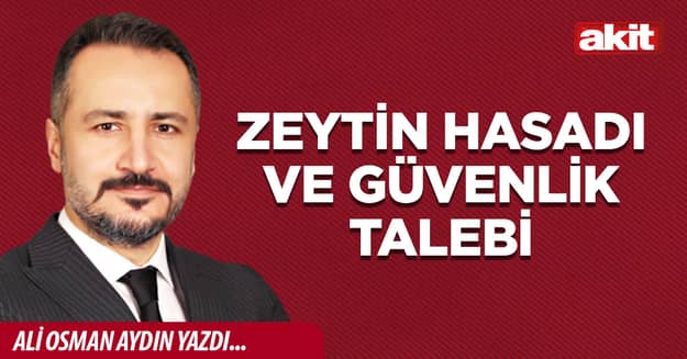 Zeytin hasadı ve güvenlik talebi