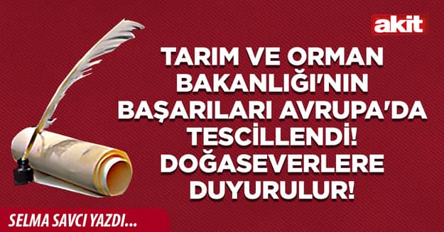 Tarım ve Orman Bakanlığı'nın başarıları Avrupa'da tescillendi! Doğaseverlere duyurulur!