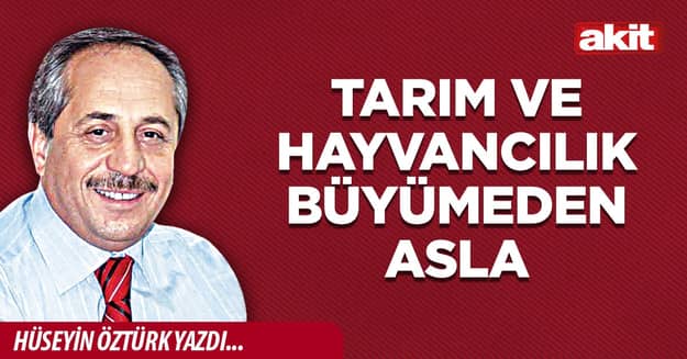 Tarım ve hayvancılık büyümeden asla
