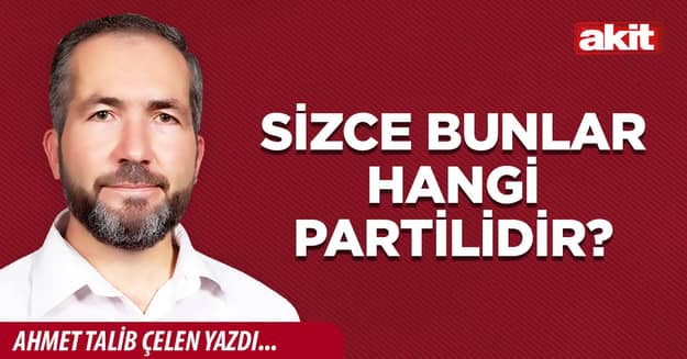 Sizce bunlar hangi partilidir?