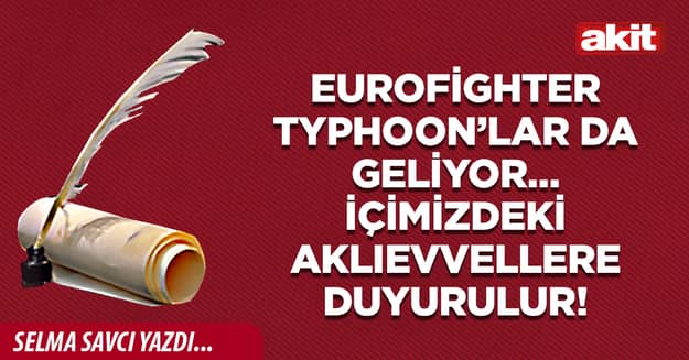 Eurofighter Typhoon’lar da geliyor… İçimizdeki aklıevvellere duyurulur!