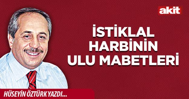 İstiklal Harbinin ulu mabetleri