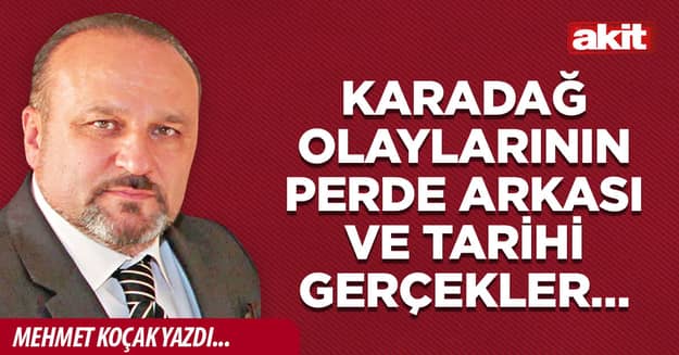 Karadağ olaylarının perde arkası ve tarihi gerçekler…