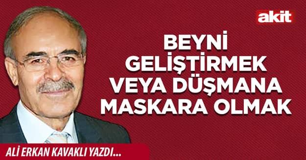 Beyni geliştirmek veya düşmana maskara olmak
