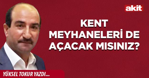 Kent Meyhaneleri de açacak mısınız?