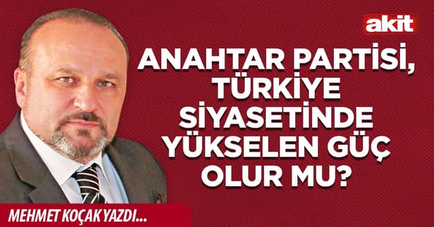 Anahtar Partisi, Türkiye siyasetinde yükselen güç olur mu?