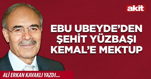 Ebu Ubeyde’den şehit Yüzbaşı Kemal’e mektup